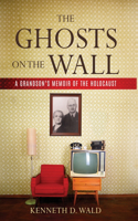 Ghosts on the Wall: A Grandson's Memoir of the Holocaust