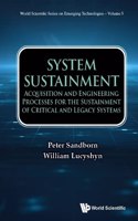 System Sustainment: Acquisition and Engineering Processes for the Sustainment of Critical and Legacy Systems