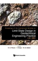 Limit State Design in Geotechnical Engineering Practice, Proceedings of the International Workshop Lsd2003