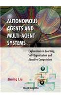 Autonomous Agents and Multi-Agent Systems: Explorations in Learning, Self-Organization, and Adaptive Computation