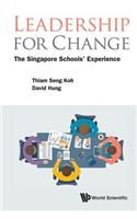 Leadership for Change: The Singapore Schools' Experience