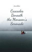 Cascades Beneath the Monsoon's Serenade