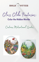 Glass Globe Fantasies: Color the Hidden Worlds: This coloring book offers a relaxing and inspiring escape, encouraging creativity and artistic expression. Designed for col