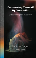 Discovering Yourself By Yourself...: God is everything, then what are we?
