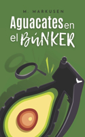 Aguacates en el búnker