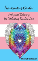 Transcending Gender: Poetry and Colouring for Celebrating Rainbow Love, Transgender LGBTQ+ Gifts