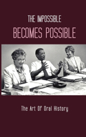The Impossible Becomes Possible: The Art Of Oral History: Misfits Of Oral History