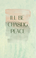 I'll Be Chasing Peace
