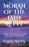 Moran of the Lady Letty: A Story of Adventure off the California Coast