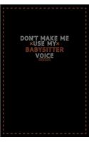 Don't Make Me Use My Babysitter Voice
