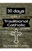30 days to be a Traditional Catholic Workbook