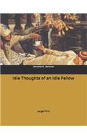 Idle Thoughts of an Idle Fellow