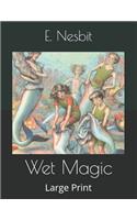Wet Magic: Large Print