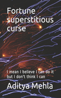 Fortune superstitious curse