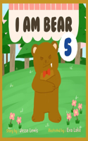 I am bear 5