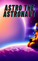 Astro The Astronaut