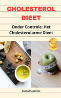 Cholesterol Dieet: Onder Controle: Het Cholesterolarme Dieet