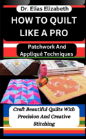 How to Quilt Like a Pro