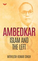 Ambedkar Islam and The Left