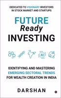 Future Ready Investing: Identifying and Mastering Emerging Sectoral Trends for Wealth Creation in India