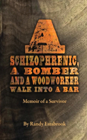 Schizophrenic, A Bomber and A Woodworker Walk into A Bar