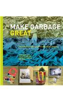 Make Garbage Great