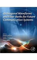 Orthogonal Waveforms and Filter Banks for Future Communication Systems