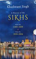 A History of the SIKHS - Vol-One 1469-1839 - Vol -Two 1839-2004