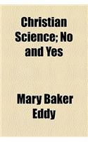 Christian Science; No and Yes: (English)