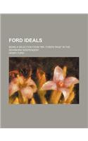 Ford Ideals; Being a Selection from Mr. Ford's Page in the Dearborn Independent