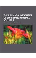 The Life and Adventures of John Marstow Hall Volume 2