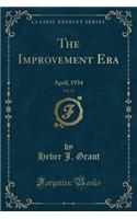 The Improvement Era, Vol. 37: April, 1934 (Classic Reprint)