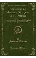 Souvenirs de Maurice Duviquet (de Clamecy): Vendée-Armée de Réserve, La Westphalie Sous Jérome-Napoleon, 1773-1814 (Classic Reprint)