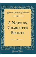 A Note on Charlotte Bronte (Classic Reprint)