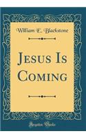 Jesus Is Coming (Classic Reprint)