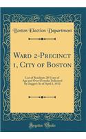 Ward 2-Precinct 1, City of Boston: List of Residents 20 Years of Age and Over (Females Indicated by Dagger) as of April 1, 1932 (Classic Reprint): List of Residents 20 Years of Age and Over (Females Indicated by Dagger) as of April 1, 1932 (Classic Reprint)