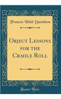 Object Lessons for the Cradle Roll (Classic Reprint)