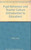 Pupil Behaviour and Teacher Culture (Introduction to Education