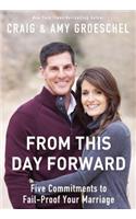 From This Day Forward: Five Commitments to Fail-Proof Your Marriage