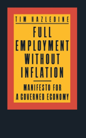 Full Employment Without Inflation: Manifesto for a Governed Economy