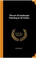 The art of Landscape Painting in oil Colour