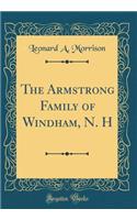 The Armstrong Family of Windham, N. H (Classic Reprint)