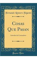 Cosas Que Pasan: Artículos de Costumbres (Classic Reprint)