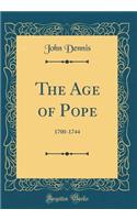 The Age of Pope: 1700-1744 (Classic Reprint)