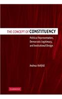 The Concept of Constituency: Political Representation, Democratic Legitimacy, and Institutional Design