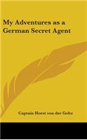 My Adventures as a German Secret Agent