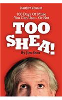 Too Shea!