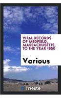 Vital Records of Medfield, Massachusetts, to the Year 1850