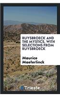 Ruysbroeck and the Mystics, with Selections from Ruysbroeck