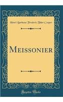 Meissonier (Classic Reprint)